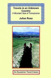 Travels in an Unknown Country - Julian Ross