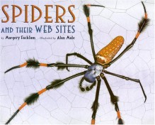 Spiders and Their Web Sites - Margery Facklam