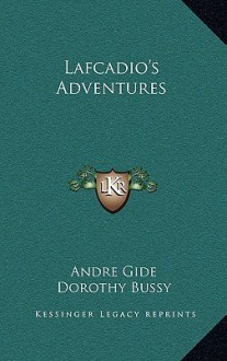 Lafcadio's Adventures - André Gide, Dorothy Bussy