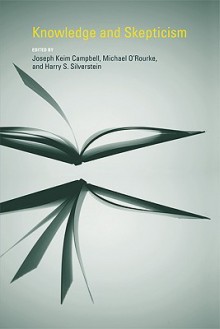 Knowledge and Skepticism - Joseph Keim Campbell, Michael O'Rourke, Harry S. Silverstein