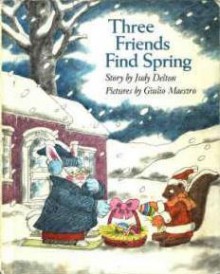 Three Friends Find Spring - Judy Delton, Giulio Maestro