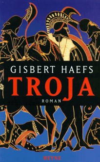 Troja - Gisbert Haefs