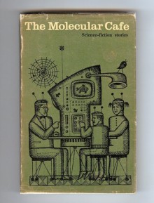 The Molecular Cafe - Arkady Strugatsky, Boris Strugatsky, Ilya Varshavsky, Anatoly Dnieprov, Alexander Poleshchuk, Vladislav Krapivin, Romain Yarov, Isai Lukodianov, Yevgeny Voiskunsky