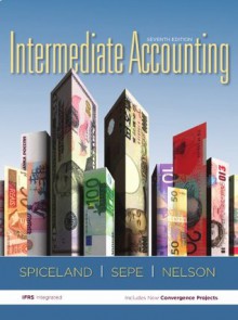 Intermediate Accounting, 7th edition - Mark Nelson, J. David Spiceland, James Sepe