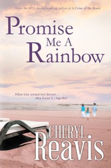 Promise Me a Rainbow - Cheryl Reavis