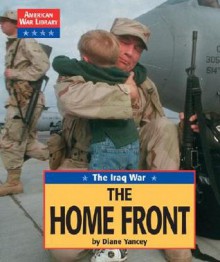 The Iraq War: The Homefront (American War Library) - Diane Yancey