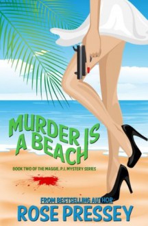 Murder is a Beach (A Maggie, P.I. Mystery) - Rose Pressey