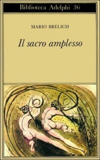 Il sacro amplesso - Mario Brelich