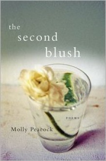 The Second Blush: Poems - Molly Peacock