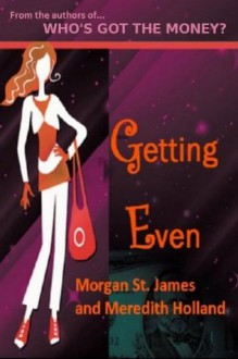 Getting Even - Morgan St. James, Meredith Holland