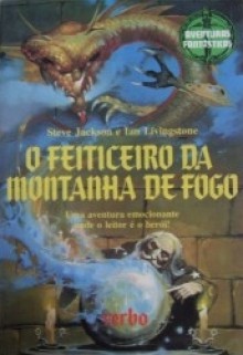 O Feiticeiro da Montanha de Fogo (Aventuras Fantásticas, #1) - Steve Jackson, Ian Livingstone