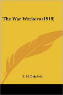 The War Workers - E.M. Delafield