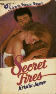 Secret Fires (Silhouette Intimate Moments, #69) - Kristin James, Candace Camp