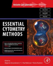 Essential Cytometry Methods - Zbigniew Darzynkiewicz, J. Paul Robinson, Mario Roederer