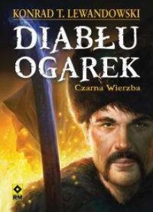 Diabłu ogarek. Czarna Wierzba - Konrad T. Lewandowski