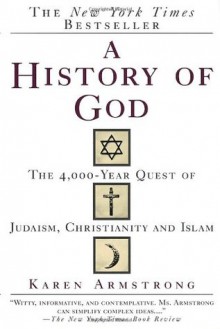 A History of God: The 4,000-Year Quest of Judaism, Christianity and Islam - Karen Armstrong