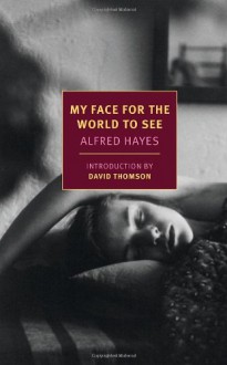 My Face For the World to See (New York Review Books Classics) - Alfred Hayes