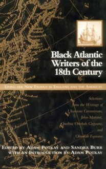 Black Atlantic Writers of the Eighteenth Century: Living the New Exodus in England and the Americas - Adam Potkay