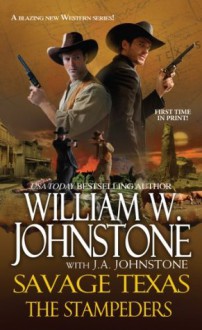 Savage Texas: The Stampeders - William W. Johnstone, J.A. Johnstone