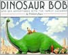 Dinosaur Bob and His Adventures with the Family Lazardo - William Joyce