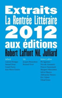 Rentrée littéraire Robert Laffont 2012 - Extraits gratuits (French Edition) - Pit Agarmen, Niccolò Ammaniti, Jean-Marie Gourio, Francis Dannemark, Nihad Sirees, Margaret Mazzantini, Sylvie Ohayon, Éric VALMIR