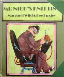 Mr. Nick's Knitting - Margaret Wild, Dee Huxley