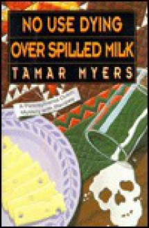 No Use Dying Over Spilled Milk - Tamar Myers