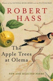 The Apple Trees at Olema: New and Selected Poems - Robert Hass