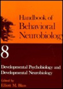 Developmental Psychobiology and Developmental Neurobiology - Thomas Blass