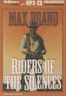 Riders of the Silences - Max Brand, Dick Hill