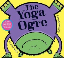 The Yoga Ogre. by Peter Bently - Peter Bently