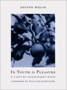 In Youth is Pleasure & I Left My Grandfather's House - William S. Burroughs, Denton Welch