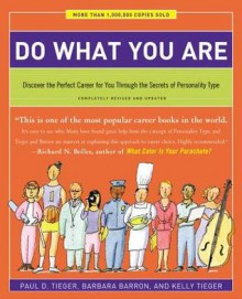 Do What You Are: Discover the Perfect Career for You Through the Secrets of Personality Type - Paul D. Tieger, Barbara Barron, Kelly Tieger