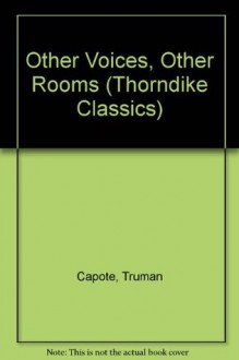 Other Voices, Other Rooms (Thorndike Classics) - Truman Capote