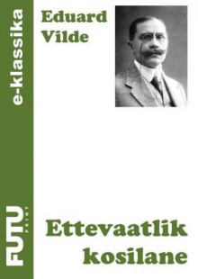 Ettevaatlik kosilane - Eduard Vilde