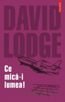 Ce mică-i lumea! - David Lodge, George Volceanov