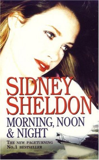 Morning Noon and Night - Sidney Sheldon