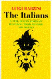 The Italians: A Full-Length Portrait Featuring Their Manners and Morals - Luigi Barzini