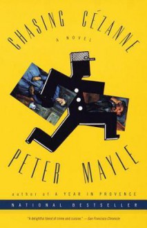 Chasing Cezanne: A Novel - Peter Mayle