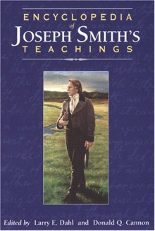 Encyclopedia of Joseph Smith's Teachings - Donald Q. Cannon