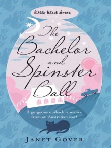 The Bachelor and Spinster Ball - Janet Gover