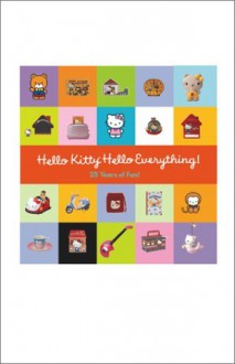 Hello Kitty, Hello Everything: 25 Years of Fun - Marie Moss