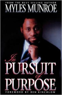 In Pursuit of Purpose - Myles Munroe