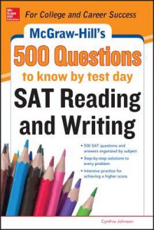 McGraw-Hill&#8217;s 500 SAT Critical Reading Questions to Know by Test Day (Mcgraw-Hill's 500 Questions) - Cynthia Johnson