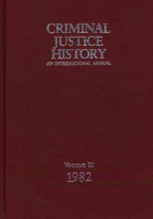 Criminal Justice History: An International Annual; Volume 1, 1980 - Henry Cohen