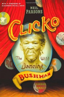 Clicko: The Wild Dancing Bushman - Alexander McCall Smith, Neil Parsons