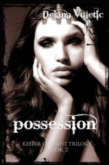 Possession (Keeper of Light, #2) - Dejana Vuletić