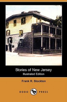 Stories of New Jersey (Illustrated Edition) (Dodo Press) - Frank R. Stockton