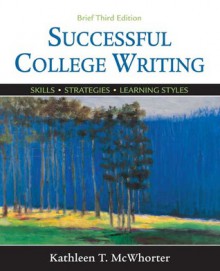 Successful College Writing Brief: Skills, Strategies, Learning Styles - Kathleen T. McWhorter