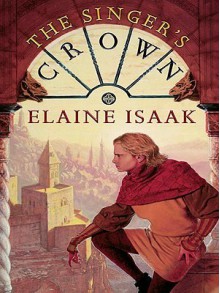 The Singer's Crown - Elaine Isaak